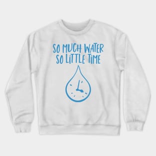 So Much Water So Little Time Swimmer Swimming Crewneck Sweatshirt